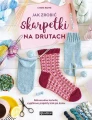 Jak zrobić skarpetki na drutach, Lynne Rowe
