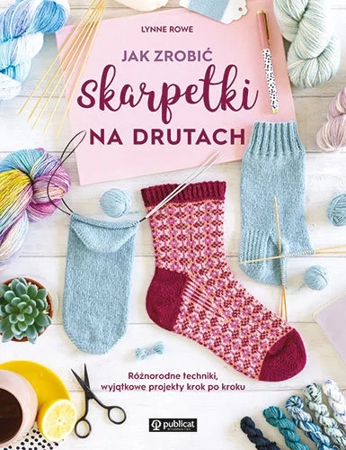 Jak zrobić skarpetki na drutach, Lynne Rowe