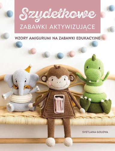 Szydełko. Zabawki aktywizujące Svetlana Golova
