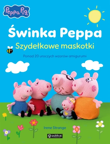 Świnka Peppa. Szydełkowe maskotki. I.Strange