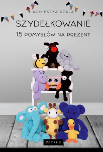 Szydełkowanie, 15 pomysłów na prezent, Agnieszka Szala