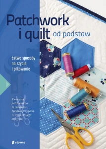 Patchwork i quilt od podstaw, Marzena Krzewicka